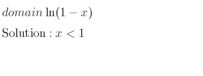The domain of ln(1-x) is x<1